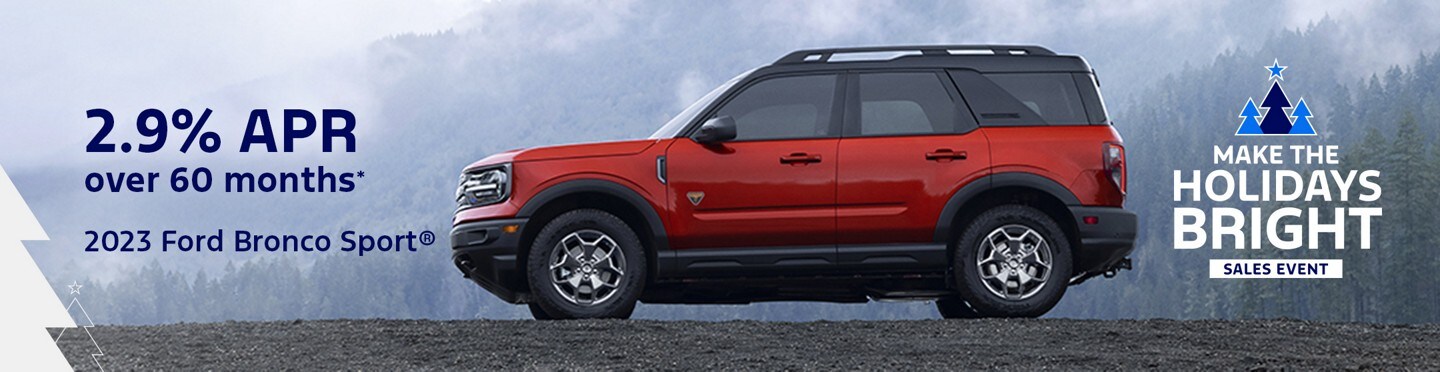 2023 Ford Bronco® Sport SUV parked. Make The Holidays Bright Sales Event. 2.9% APR over 60 months offer